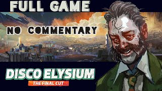 Disco Elysium  Final Cut Full Game No Commentary Walkthrough [upl. by Aneras]