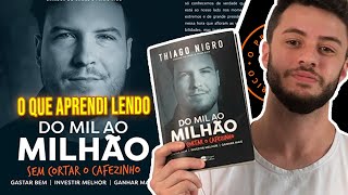 Do Mil ao Milhão  5 APRENDIZADOS Que Tive Com o LIVRO Do THIAGO NIGRO [upl. by Ahsinyt]