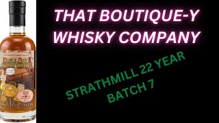 Strathmill 22  That Boutiquey Whisky Company batch 7 409 [upl. by Ericksen301]