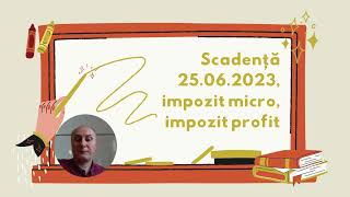 Scadență 25062023 impozit micro impozit profit [upl. by Katerina440]