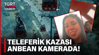 Antalyadaki Teleferik Faciasının Kaza Anı Anbean Kamerada  TGRT Haber [upl. by Potash]