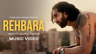 Vilen  Rehbara Official Music Video ft Gaurav Pahuja [upl. by Yellhsa917]