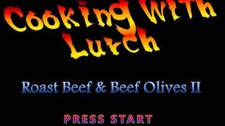 Cooking With Lurch Roast Beef amp Beef Olives  Part 2 Ep 6 Explicit Uncut Version [upl. by Countess118]