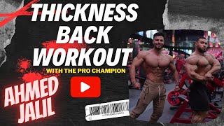 THICKNESS BACK WORKOUT WITH THE PRO CHAMP AHMED JALIL [upl. by Bennet404]