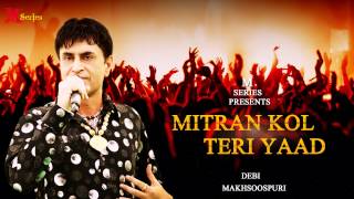 Debi Makhsoospuri  Mitran Kol Teri Yaad  Punjabi Song 2015  Official Full Video HD [upl. by Dayiz794]