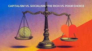 Capitalism vs Socialism The Rich vs Poor Choice [upl. by Marv402]