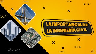 LA IMPORTANCIA DE LA INGENIERIA CIVIL EN LA SOCIEDAD [upl. by Aowda]