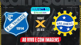 🔴TAUBATÉ X SÃO JOSÉ  AO VIVO E COM IMAGENS PAULISTÃO A2  SICREDI NO CAMISA 21 [upl. by Eirene]