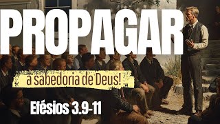 A SABEDORIA de DEUS é o SEGREDO do EVANGELISMO  Efésios 3 9 11 [upl. by Oilla]