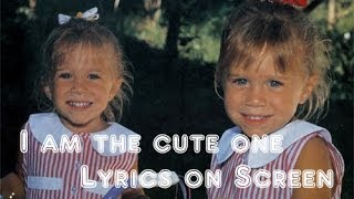 Olsen Twins I am the cute one Lyrics on screen [upl. by Einahpts]