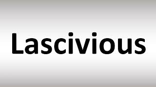 How to Pronounce Lascivious [upl. by Artima]