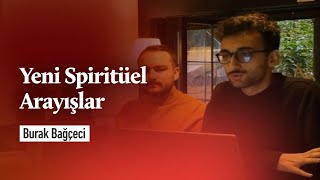 Yeni Spiritüel Arayışlar  Burak Bağçeci [upl. by Hsemin]