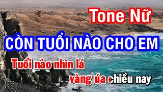 Karaoke Còn Tuổi Nào Cho Em Tone Nữ Am  Nhan KTV [upl. by Orfurd]