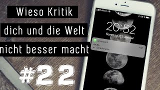 22 Wieso Kritik dich NICHT zu einem besseren Menschen macht [upl. by Tchao]