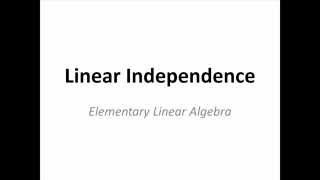 Elementary Linear Algebra Linear Independence [upl. by Nilrac111]