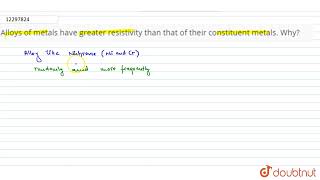 Alloys of metals have greater resistivity than that of their constituent metals Why  12  CUR [upl. by Willabella]