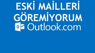 Outlook Eski Mailleri Göremiyorum Ne Yapmalıyım [upl. by Kimberley]