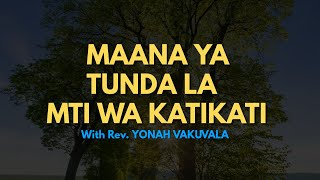 MAANA YA TUNDA LA MTI WA KATIKATI  With Rev YONAH VAKUVALA  MKUTANO WA INJILI [upl. by Amandi564]