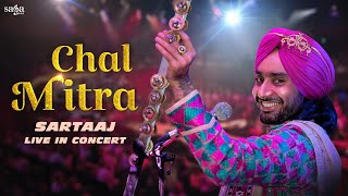 Chal Mitra  Satinder Sartaaj Live  Punjabi Song  Satinder Sartaaj Live Performance [upl. by Ayahsey42]