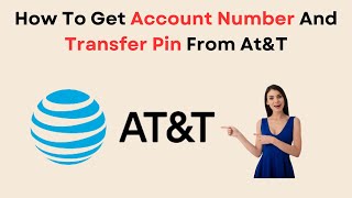 How To Get Account Number And Transfer Pin From AtampT [upl. by Norad450]