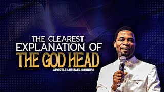 THE CLEAREST EXPLANATION OF THE GOD HEAD  APOSTLE MICHAEL OROKPO [upl. by Ashby]