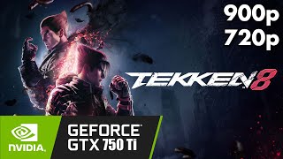 Tekken 8  GTX 750 Ti  900p  720p [upl. by Naval]