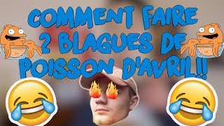 COMMENT FAIRE 2 BLAGUES DE POISSON DAVRIL [upl. by Stahl]