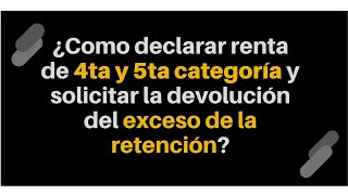 ¿Cómo presentar la declaración de IR de 4ta y 5ta categoría 2020 2021 solicitar devolución [upl. by Aicargatla]