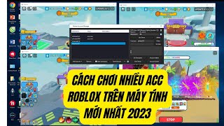 Cách Chơi Nhiều Tài Khoản Roblox Đơn Giản Trên Máy Tính Mới Nhất 2023 [upl. by Rola]