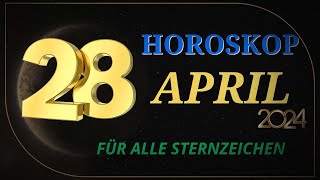 HOROSKOP FÜR DEN 28 APRIL 2024  HOROSKOP FÜR JEDEN TAG FÜR ALLE STERNZEICHEN [upl. by Aira148]