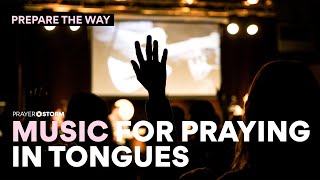 Music for Praying in Tongues  Prophetic Intercession  Prayer Siege Music  Prepare The Way [upl. by Nawiat]