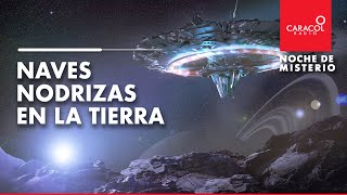 Noche de Misterio Naves nodrizas en la Tierra [upl. by Eras]