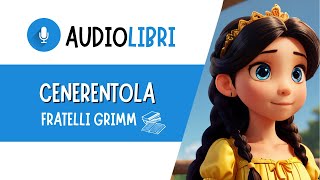 AUDIOLIBRI 🔊 CENERENTOLA LA VERA STORIA 📖 FRATELLI GRIMM [upl. by Droc29]