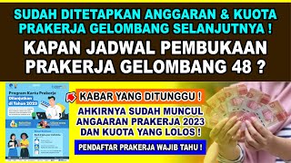 AHKIRNYA RESMI DITETAPKAN ANGGARAN PRAKERJA 2023 ❗ CEK JADWAL KAPAN PEMBUKAAN PRAKERJA GELOMBANG 48 [upl. by Leile]