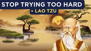 Lao Tzu  How To Stop Trying Too Hard Taoism [upl. by Danell]