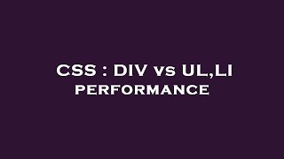 CSS  DIV vs ULLI performance [upl. by Lebatsirhc]