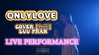 Only love Trademark  🌸 LIVE PERFORMANCE 🌸COVER 七元LUU PHAN [upl. by Landon]