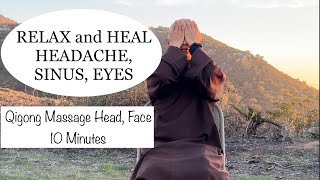 Relax Face Heal HEADACHE SINUS EYES  10 Minute Qigong Massage Face Head [upl. by Ogdan779]