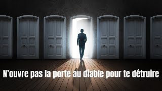 Nouvre pas la porte au diable pour te détruire [upl. by Krik]