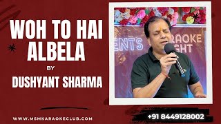 Woh To Hai Albela By Dushyant Sharma  msmkaraokeclub  10th Aug 2024  karaokenight event [upl. by Thalassa]