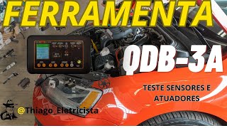 Teste Sensores e Atuadores com a Ferramenta QDB3A No sistema de injeção eletrônica Automotiva [upl. by Osnerol]