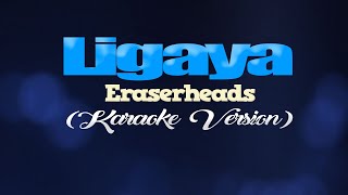 LIGAYA  Eraserheads KARAOKE VERSION [upl. by Aleris]