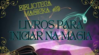 Livros indispensáveis para iniciantes em magia  Biblioteca Magicka  19 [upl. by Osmen]