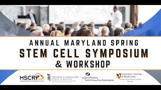 2024 Maryland Spring Stem Cell Symposium amp Workshop May 17 2024 [upl. by Esiahc599]