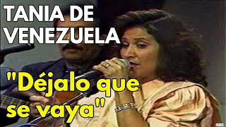 Tania de Venezuela  Los Naipes  Dejala que se vaya [upl. by Dilaw760]