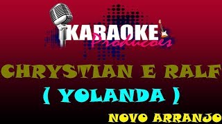 CHRYSTIAN E RALF  YOLANDA NOVO ARRANJO  KARAOKE [upl. by Ahsen]