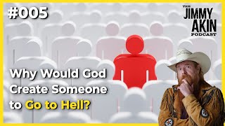 Why Would God Create Someone to Go to Hell  Jimmy Akin Podcast [upl. by Comptom]