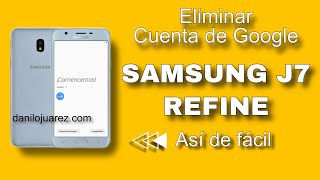 ELIMINAR CUENTA DE GOOGLE SAMSUNG GALAXY J7 REFINE QUITAR FRP GALAXY SMJ737 [upl. by Hnahym558]