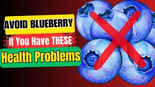 Avoid Blueberries If You Have These Health Problems  Essential Health Tips [upl. by Duax]