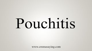 How To Say Pouchitis [upl. by Arlena414]